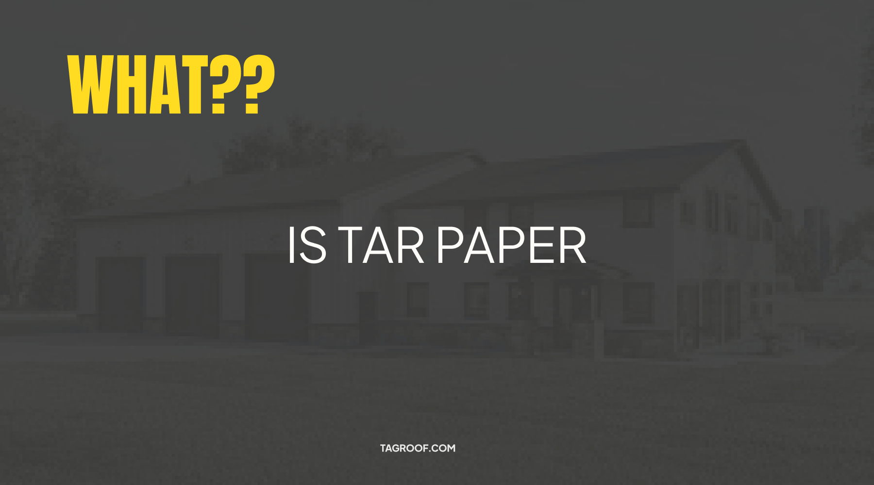 What is Tar Paper?